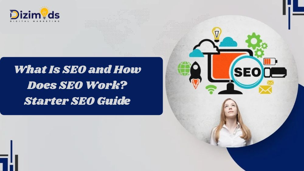What Is SEO and How Does SEO Work? Starter SEO Guide
