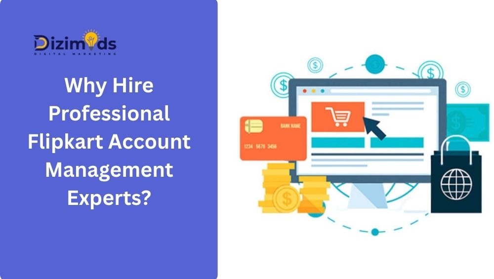 Why Hire Professional Flipkart Account Management Experts?